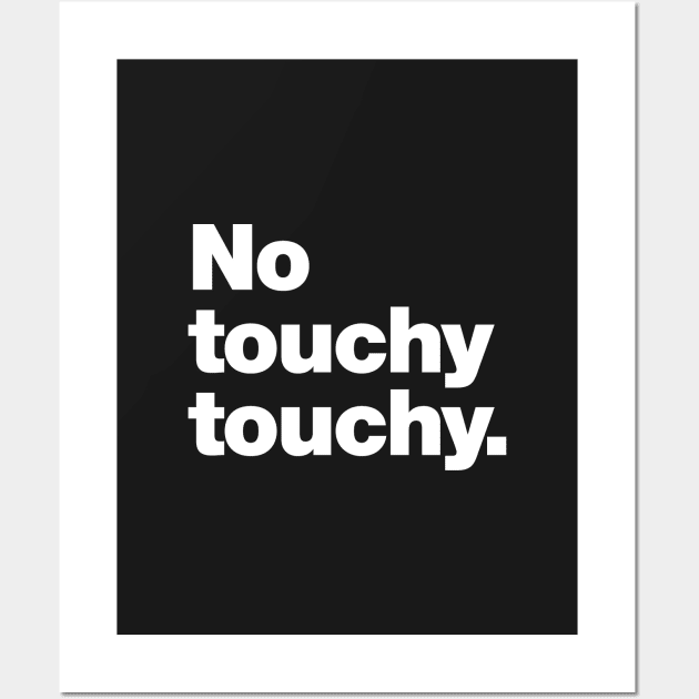 No touchy touchy Wall Art by Chestify